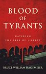 BLOOD OF TYRANTS: Watering the Tree of Liberty