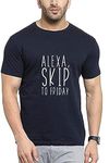 MyTees |Funny Graphic Printed Trending Quotes Tshirt for Men | Half Sleeves T-Shirt for Women |Alexa Skip to fiday |100% Cotton Biowash T-Shirt 180GSM for Man DarkBlue