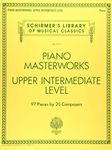 Piano Masterworks - Upper Intermediate Level: 97 Pieces by 27 Composers (Schirmer's Library of Musical Classics)