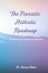 The Psoriatic Arthritis Roadmap: Navigating an Integrative Approach