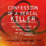 Confession of a Serial Killer: The Untold Story of Dennis Rader, the BTK Killer