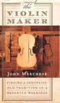 The Violin Maker: Finding A Centuries Old Tradition In A Brooklyn Workshop