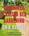 Container & Raised Bed Gardening On