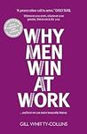 Why Men Win at Work: ...and How We 