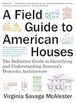 A Field Guide to American Houses (Revised): The Definitive Guide to Identifying and Understanding America's Domestic Architecture