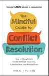 The Mindful Guide to Conflict Resolution: How to Thoughtfully Handle Difficult Situations, Conversations, and Personalities