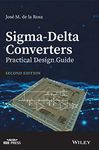 Sigma-Delta Converters: Practical Design Guide