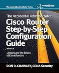 The Accidental Administrator: Cisco Router Step-by-Step Configuration Guide: Volume 1