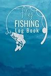 Fly Fishing Log Book: Cute Logbook Gift for Fishermen and Fly Fishing Enthusiasts to Record and Keep Track of All Their Adventures