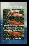 Freshwater Shrimp Aquarium: A guide