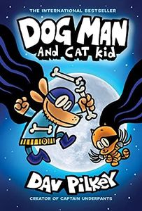 Dog Man and Cat Kid: From the Creator of Captain Underpants (Dog Man #4) (4): Volume 4