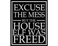 Excuse The Mess But the House Elf Was Released Harry Potter Sign Metal Wall Plaque 6" x 8" Vintage Retro Poster Art Picture Print