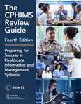 The CPHIMS Review Guide, 4th Editio