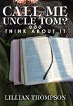 Call Me Uncle Tom?: Think About It