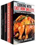 Cast Iron Cookware Recipes 4 Books in 1 Book Set - Cooking with Cast Iron Skillets (Book 1) Cast iron Cookbook (Book 2) Cooking with Cast Iron (Book 3) Paleo Cast Iron Skillet Recipes (Book 4)