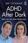 ADHD After Dark: Better Sex Life, B