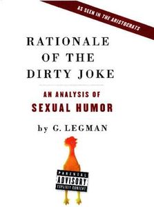 Rationale of the Dirty Joke: An Analysis of Sexual Humor
