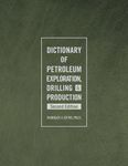 Dictionary of Petroleum Exploration, Drilling & Production