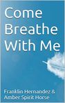 Come Breathe With Me