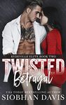 Twisted Betrayal: A Dark High School Bully Romance (Rydeville Elite Book 2)