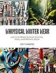 Whimsical Winter Wear: Learn to Mak