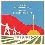 God, Technology, and the Christian 