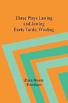 Three Plays Lawing and Jawing; Fort