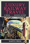 Luxury Railway Travel: A Social and