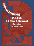 Challenging Mazes: 48 New and Unusual Puzzles: 48 New & Unusual Puzzles