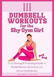 111 Dumbbell Workouts for the Shy G