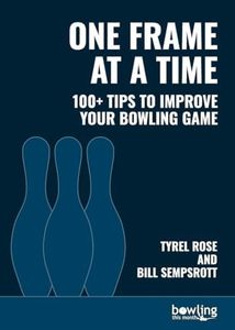 One Frame at a Time: 100+ Tips to Improve Your Bowling Game