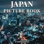 Japan Picture Book: 100 Beautiful Images of the City, Gardens, Architecture and More - Perfect Housewarming Gift or Coffee Table Travel Book