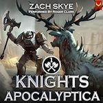 Knights Apocalyptica: A LitRPG Adve