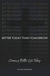 Better Today Than Tomorrow: Choosing Better Life Today