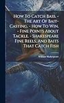 How To Catch Bass. - The Art Of Bai