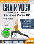 Chair Yoga for Seniors over 60: Complete Guide to Feel 10 Years Younger in Just 10 Minutes a Day - Exercise Book for Toning & Weight Loss (Defy Aging at Home)