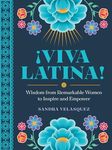 !Viva Latina!: Wisdom from Remarkable Women to Inspire and Empower