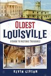 Oldest Louisville: A Guide to Historic Treasures