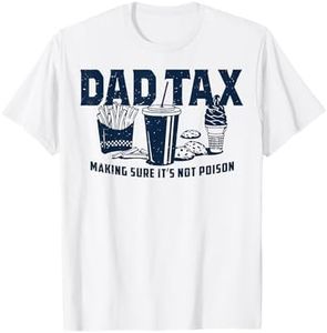 Dad Tax Making Sure It's Not Poison T-Shirt