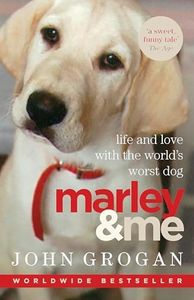 Marley & Me: Life and love with the world's worst dog