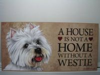 A house is not a home without a Westie wood sign plaque