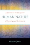 Human Nature: Reflections on the Integration of Psychology and Christianity