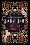 Marvelous: A Novel of Wonder and Romance in the French Royal Court