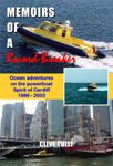 Memoirs of a Record-Breaker: Ocean adventures on the powerboat Spirit of Cardiff 1999 - 2003