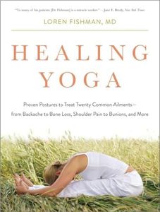 Healing Yoga – Proven Postures to Treat Twenty Common Ailments from Backache to Bone Loss, Shoulder Pain to Bunions, and More