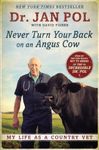 Never Turn Your Back on an Angus Cow: My Life as a Country Vet