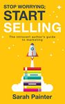 Stop Worrying; Start Selling: The Introvert Author's Guide To Marketing: 2 (Worried Writer)