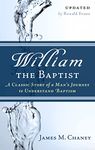 William the Baptist, A Classic Story of a Man's Journey to Understand Baptism