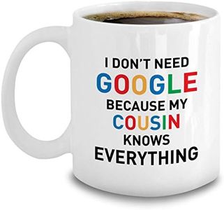 Cousin Coffee Mug - My Cousin Knows Everything - Funny Birthday Cousin Gifts