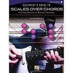 Guitarist's Guide to Scales Over Chords: The Foundation of Melodic Soloing (Book/Online Audio)